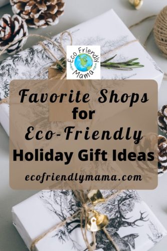 Favorite Shops For Eco-Friendly Holiday Gift Ideas PIN